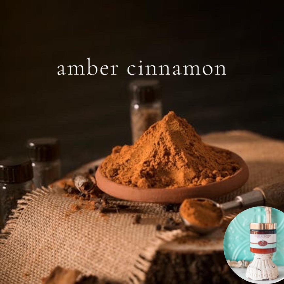 AMBER CINNAMON scented thick luxurious Body Butter in 2 oz to 16 oz jars or bottles